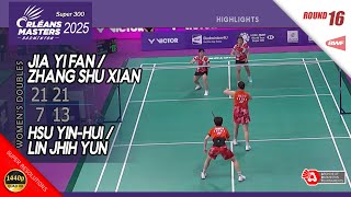 Hsu Yin-Hui / Lin Jhih Yun vs Jia Yi Fan / Zhang Shu Xian | Orleans Masters 2025 | R16 WD Highlights