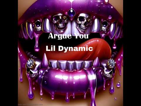 Lil Dynamic - Argue You (official audio)