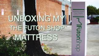 The Futon Shop Mattress In A Box - Unboxing My Mattress