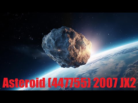 Asteroid (447755) 2007 JX2 Heading Straight for Earth!