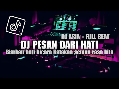 DJ BIARKAN HATI BICARA KATAKAN SEMUA RASA KITA - PESAN DARI HATI - FULL BEAT + BASS (DJ ASIA)