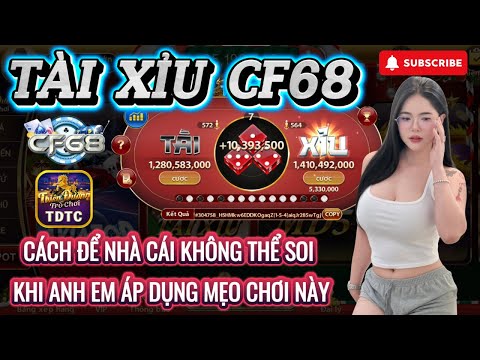 CF68 | Tài xỉu CF68 | Công thức chơi tài xỉu 2025 - Cách để không bị soi khi chơi tài xỉu