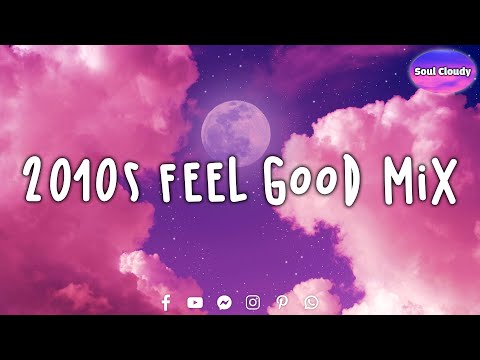 2010s Feel Good Mix 💿 Pop Chill Songs ~ Nostalgia Playlist