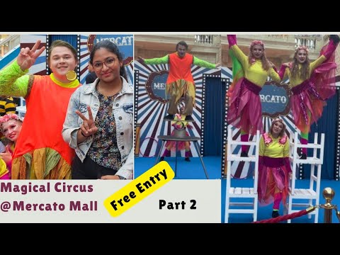 Magical Circus at Mercato Mall | Free Entry | Summer Entertainment | Part 2