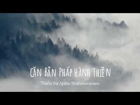 Phần ba | CĂN BẢN PHÁP HÀNH THIỀN | THIỀN SƯ AJAHN BRAHMAVAMSO