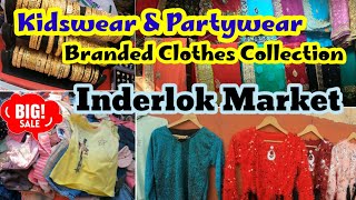 Inderlok Market Patri Bazar❤️Branded Kidswear & Partywear Clothes Collection😍Inderlok Market Delhi