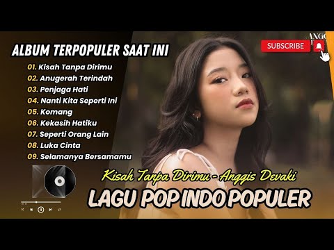 KISAH TANPA DIRIMU - Anggis Devaki | ANUGERAH TERINDAH - Andmesh Kamaleng || POP TERPOPULER 2025