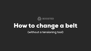 Boosted Boards - 2nd Generation Service Video: How to Change a Belt (Without a Tensioning Tool)