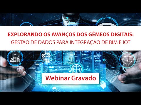 Gêmeos Digitais: Gestão de dados para integração de BIM e IoT | Webinar MAPData