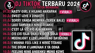 DJ TIKTOK TERBARU 2024 🎵 DJ NASTY GIRL X HILANG HARAPAN 🎵 DJ SWEET LOVE X DINASTY 🎵 VIRAL TIKTOK