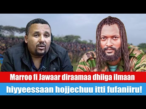 Marroo fi Jawaar diraamaa dhiiga ilmaan hiyyeessaan hojjechuu itti fufaniiru!