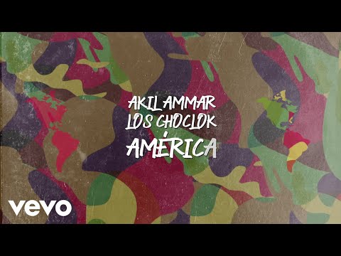 Akil Ammar, Los Choclok - América (Video Con Letra)