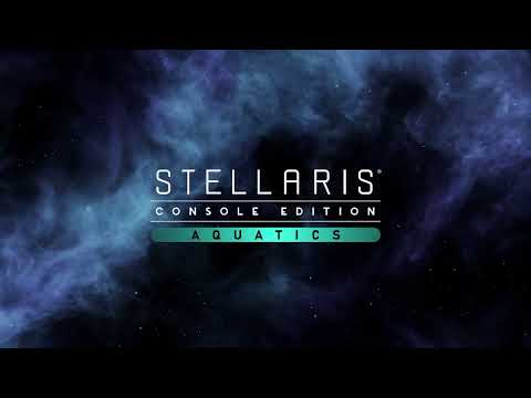 Stellaris - Console Edition: アクアティック(Aquatics) 公式トレーラー