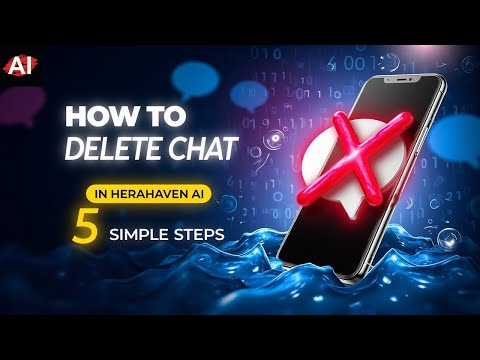 How to Delete Chat in HeraHaven AI in 5 Simple Steps | Easy Guide and Quick Tips