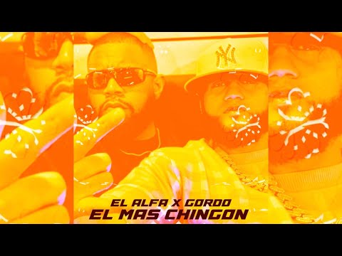 EL ALFA FT. GORDO - EL MAS CHINGON