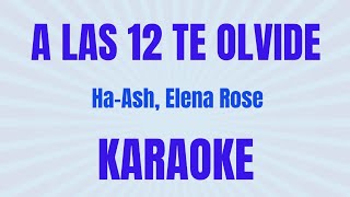 A LAS 12 Te olvidé - HA-ASH, ELENA ROSE    (KARAOKE)