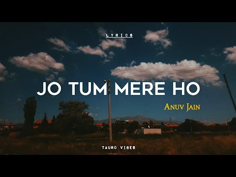 ANUV JAIN - JO TUM MERE HO (lyrics) | #trending