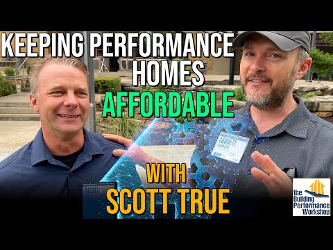 Building AFFORDABILITY into Your High Performance Home Plan with Scott True