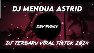 DJ MENDUA ASTRID VIRAL TIKTOK STYLE MAMAN FVNDY || KAU PUTUSKAN TUK MENDUA || DJ TERBARU VIRAL 2024