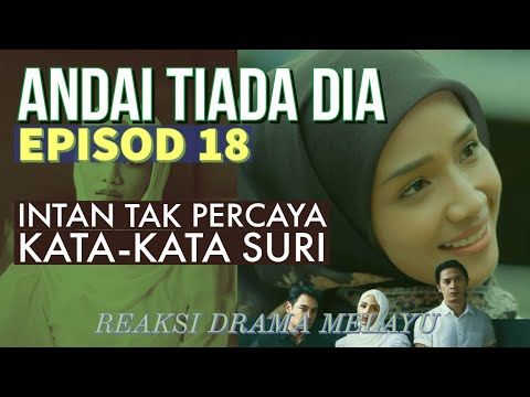 ANDAI TIADA DIA Episod 18, Intan tak percaya kata Suri. REAKSI DRAMA MELAYU