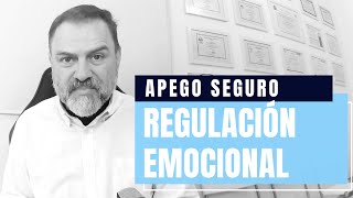 Apego Seguro: Regulación Emocional