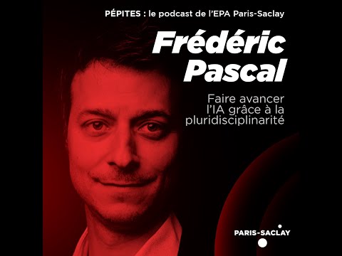 Episode 2 - Frédéric Pascal : Faire avancer l'IA grâce à la pluridisciplinarité