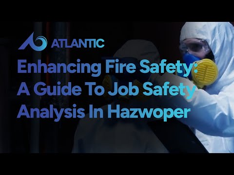 Enhancing Fire Safety: A Guide To Job Safety Analysis In Hazwoper Training Course