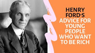 Henry Ford's Words for Young People Who Want to Be Rich