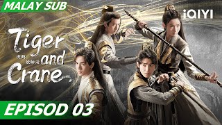 【BM/EN SUB】Tiger and Crane 虎鹤妖师录 EP3 | Jiang Long,Zhang Ling He | iQIYI Malaysia