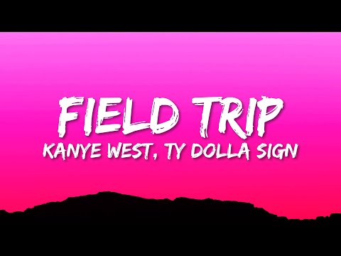 Kanye West, Ty Dolla $ign - FIELD TRIP (Lyrics)