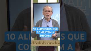 10 Alimentos Para Quem Tem INSÔNIA