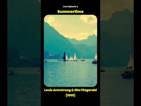 Summertime by Louis Armstrong & Ella Fitzgerald: Timeless Jazz Elegance| Jazz EP 4