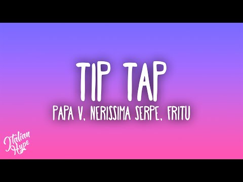 Papa V, Nerissima Serpe, Fritu - Tip Tap