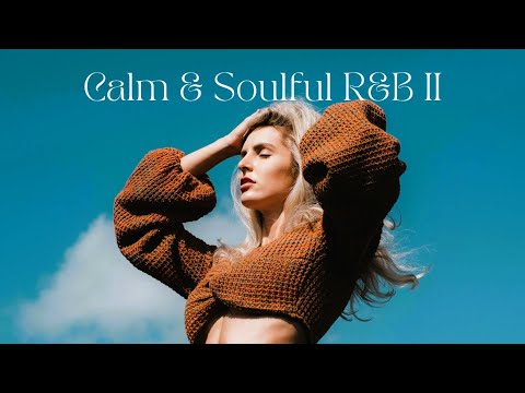 【Playlist】Calm & Soulful R&B II-A Relaxing Ballad ～心地よい最高なリラックスバラード～