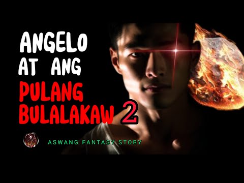 ANGELO AT ANG PULANG BULALAKAW PART 2 | ASWANG FANTASY STORY (KWENTONG ASWANG)