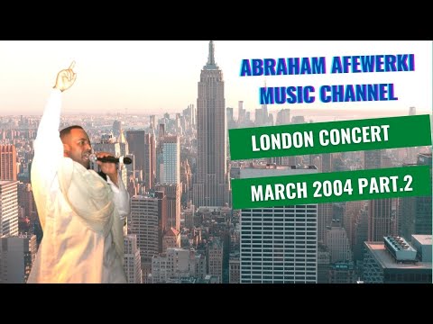 Abraham Afewerki -  London Concert -  March 2004 Part. 2