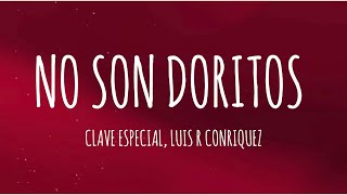 Clave Especial x Luis R Conriquez - No Son Doritos (Letra/Lyrics)