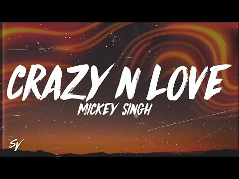 Crazy N Love - Mickey Singh (Lyrics/English Meaning)