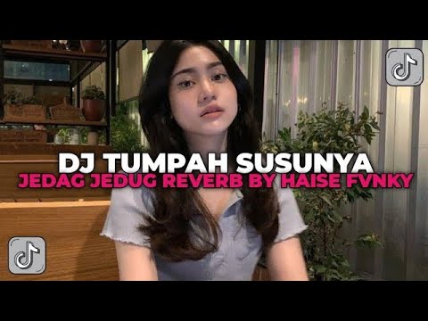 DJ TUMPAH TUMPAH TUMPAH TUMPAH SUSUNYA CAKEP TAPI SAYANG JADI BEBAN KELUARGA VIRAL TIK TOK!!!