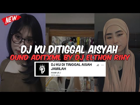 DJ KU DITIGGAL AISYAH SOUND AditXml BY Dj Elthon Rihy VIRAL TIKTOK 2025 YANGKALIAN CARI