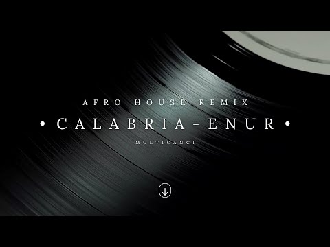 Calabria - Enur - Afro House Remix