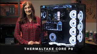 Thermaltake Chasis - Core P8 TG Full Tower Case - First Look