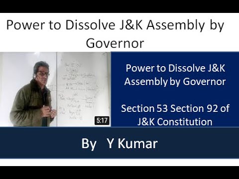 Power to Dissolve J&K Assembly by Governor- Section 53 Section 92 of J&K Constitution -