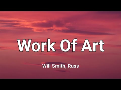 Will Smith - Work Of Art Lyrics Ft Russ