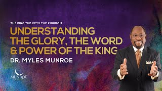 Exploring Kingdom Authority: Dr. Myles Munroe On The Word's Power & Glory | MunroeGlobal.com