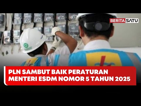 PLN Sambut Baik Peraturan Menteri ESDM Nomor 5 Tahun 2025 | Beritasatu