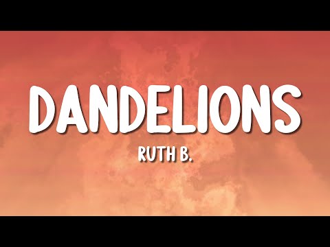 Ruth B. - Dandelions (Lyrics)