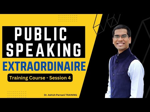 Secret Techniques to Compelling Speaking  | Public Speaking Course - Session 4 | Dr. Ashish Parnani