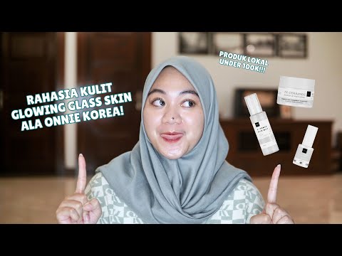 Rahasia Kulit Glowing Glass Skin ala Onnie Korea! Psssttttt Produk Lokal under 100k!!!