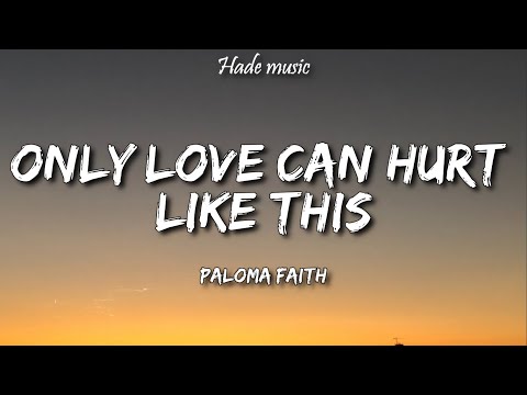 Paloma Faith - Only Love Can Hurt Like This (Lyrics)